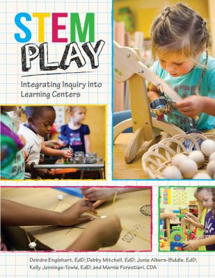 STEM play : integrating inquiry into learning centers