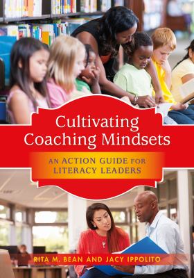 Cultivating coaching mindsets : an action guide for literacy leaders