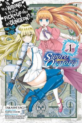 Is it wrong to try to pick up girls in a dungeon? Vol. 1, Sword Oratoria /