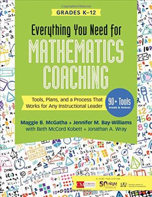 Everything you need for mathematics coaching : tools, plans, and a process that works for any instructional leader : grades K-12