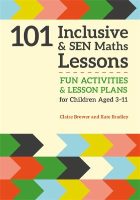 101 inclusive & SEN maths lessons : fun activities & lesson plans for P level learning