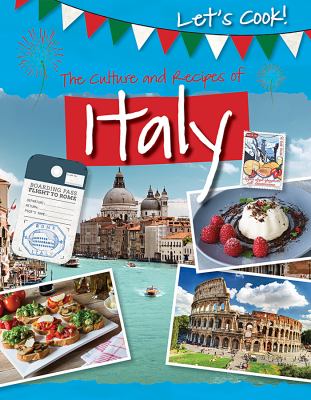 Italy : the culture and recipes of Italy