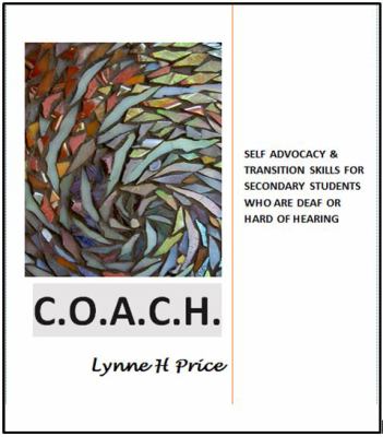 C.O.A.C.H. : self advocacy and transition skills for secondary students who are deaf or hard of hearing