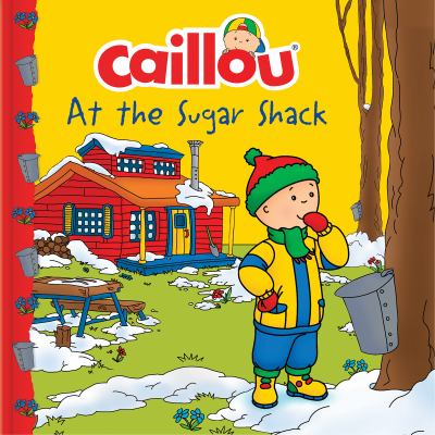 Caillou at the sugar shack