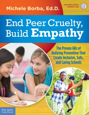 End peer cruelty, build empathy : the proven 6Rs of bullying prevention that create inclusive, safe, and caring schools