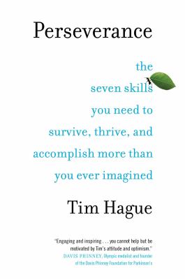 Perseverance : the seven skills you need to survive, thrive and accomplish more than you ever imagined