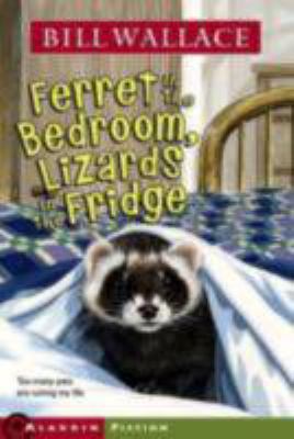 Ferret in the bedroom, lizards in the fridge