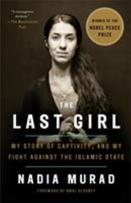 The last girl : my story of captivity, and my fight against the Islamic State