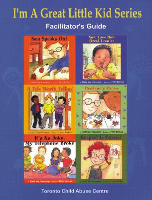 I'm a great little kid : a program for the primary prevention of child abuse : facilitator's guide
