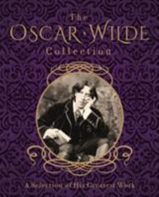 Oscar wilde collection : a selection of his greatest works