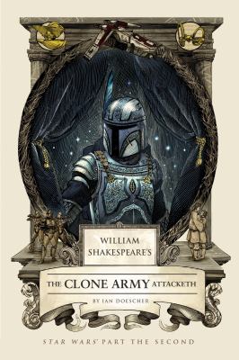 William Shakespeare's The Clone Army attacketh : Star Wars part the second