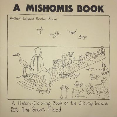 A Mishomis book, a history-coloring book of the Ojibway Indians. Book 5, The Great Flood /