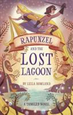 Rapunzel and the lost lagoon : a Tangled novel