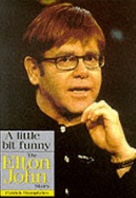 A little bit funny : the Elton John story