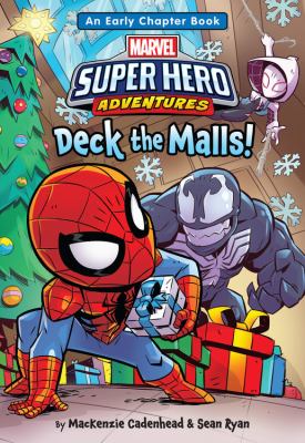 Marvel super hero adventures : deck the malls! : with Spider-man, Spider-Gwen, and Venom