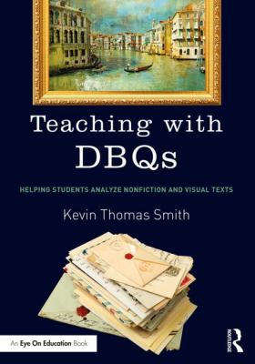 Teaching with DBQs : helping students analyze nonfiction and visual texts