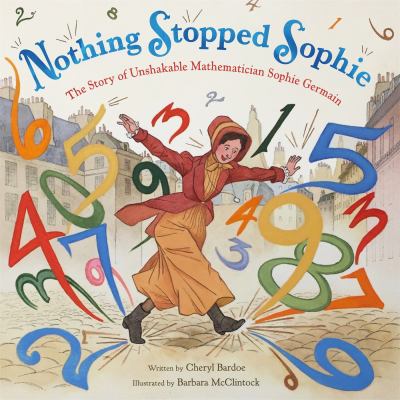 Nothing stopped Sophie : a story of math and impossible dreams