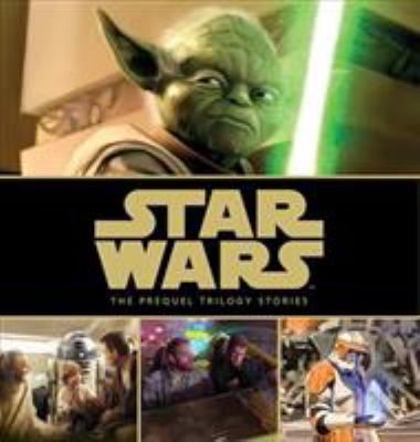 Star Wars : the prequel trilogy stories