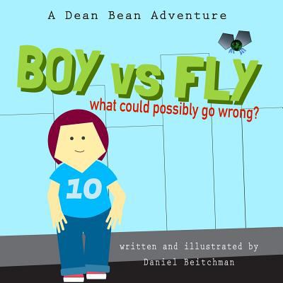 Boy versus Fly : a dean bean adventure
