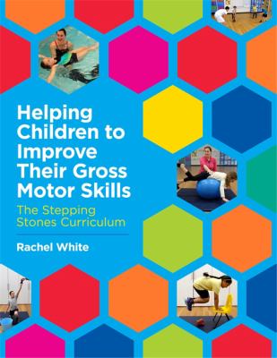 Helping children to improve their gross motor skills : the stepping stones curriculum