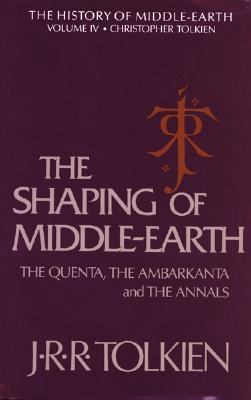 The shaping of Middle-earth : the Quenta, the Ambarkanta, and the Annals