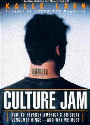 Culture jam : how to reverse America's suicidal consumer binge, and why we must