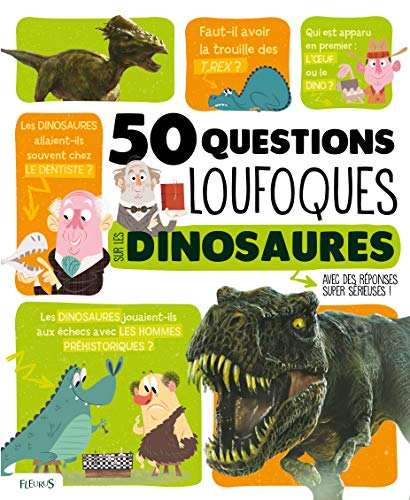 50 [Cinquante] questions loufoques sur les dinosaures : avec des réponses super sérieuses