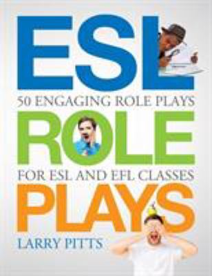 ESL role plays : 50 engaging role plays for ESL and EFL classes