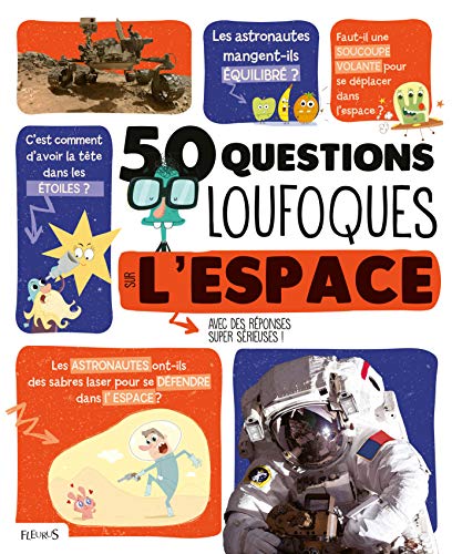 50 questions loufoques sur l'espace : avec des réponses super sérieuses!