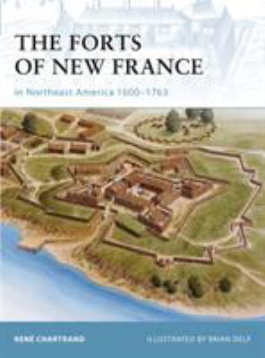 The forts of New France in northeast America, 1600-1763