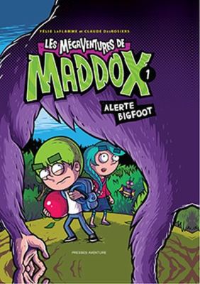 Les mégaventures de Maddox. 1, Alerte Bigfoot /