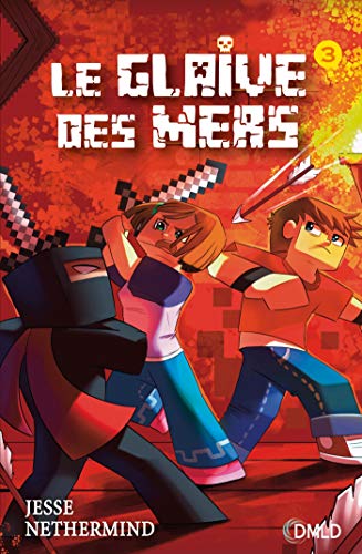 Le glaive des mers : une aventure non officielle de Minecraft. 3. /