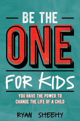Be the one for kids : you have the power to change the life of a child