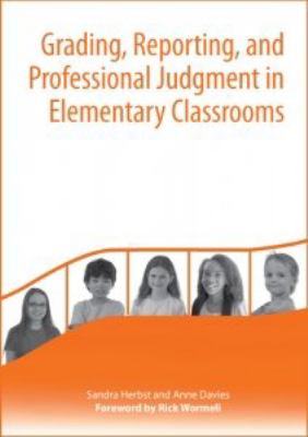 Grading, reporting and professional judgement : taking action in elementary classrooms