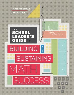 The school leader's guide to building and sustaining math success