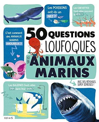 50 questions loufoques sur les animaux marins : avec des réponses super sérieuses!