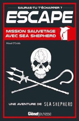 Escape : une aventure de Sea Shepherd