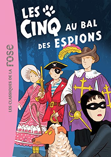 Les cinq au bal des espions : une nouvelle aventure des personnages créés par Enid Blyton