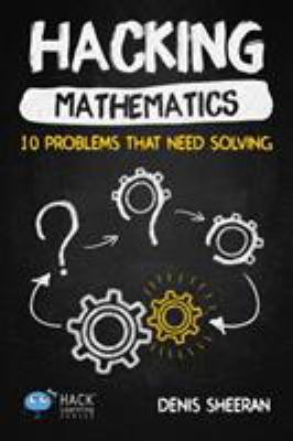 Hacking mathematics : 10 problems that need solving