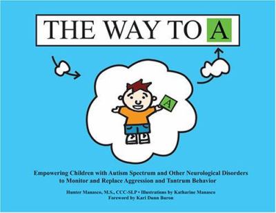 The Way to A : empowering children with autism spectrum disorders and other neurological disorders to monitor and replace aggression and trantrum behavior