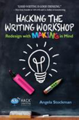 Hacking the writing workshop : redesign with making in mind