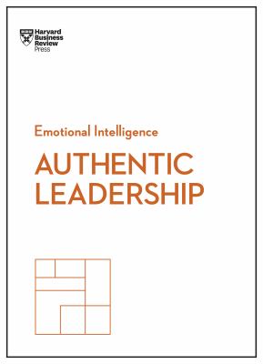 HBR emotional intelligence series. Authentic leadership.