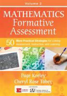 Mathematics formative assessment, volume 2 : 50 more practical strategies for linking assessment, instruction, and learning