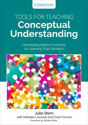 Tools for teaching conceptual understanding, elementary : harnessing natural curiosity for learning that transfers