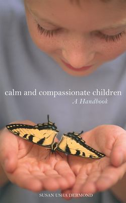 Calm and compassionate children : a handbook