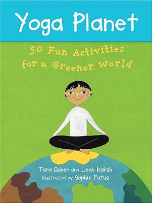 Yoga planet : 50 fun activities for a greener world