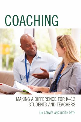 Coaching : making a difference for K-12 students and teachers