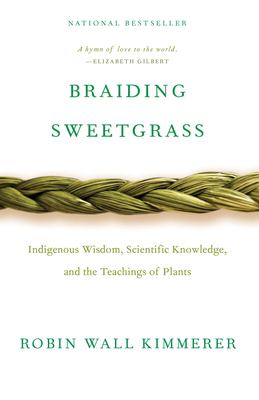 Braiding sweetgrass : Indigenous wisdom, scientific knowledge and the teachings of plants