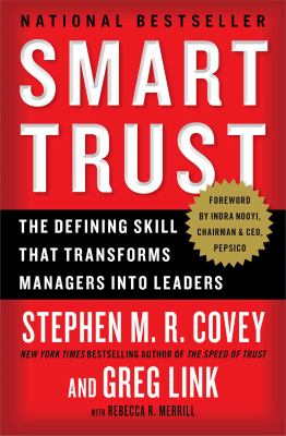 Smart trust : the defining skill that transforms managers into leaders
