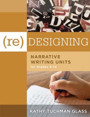(Re) designing narrative writing units for grades 5-12
